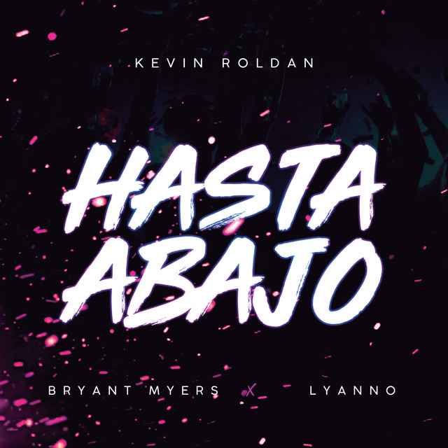 Kevin Roldan, Bryant Myers, Lyanno - Hasta Abajo (Extended)
